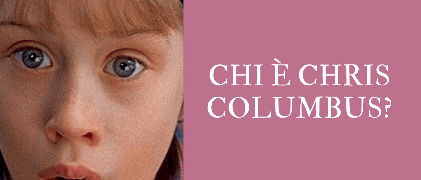 Columbus è una creatore di cult. Esploso negli anni ‘90 questo regista ha creato pellicole che sono rimaste nell’immaginario collettivo.