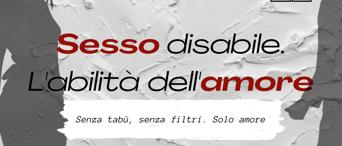 #SenzaBarcode, sabato 13 febbraio alle 21, si terrà online il convegno: “Sesso disabile. L’abilità dell’amore”.